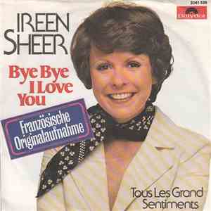 Ireen Sheer - Bye Bye I Love You (Französische Originalaufnahme) / Tous Les Grands Sentiments download mp3 flac