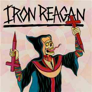 Iron Reagan - Crossover Ministry download free