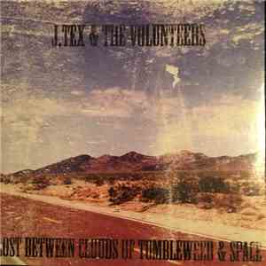 J. Tex & The Volunteers - Lost Between Clouds Of Tumbleweed & Space download mp3 flac