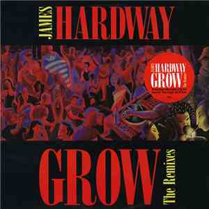 James Hardway - Grow The Remixes download mp3 flac