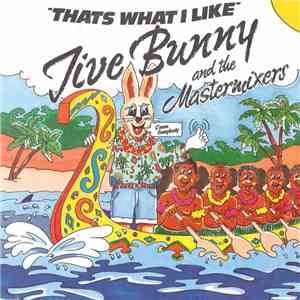Jive Bunny And The Mastermixers - That's What I Like download mp3 flac