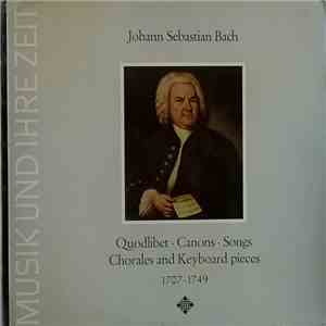 Johann Sebastian Bach - Quodlibet - Canons - Songs - Chorales And Keyboard Pieces 1707-1749 download mp3 flac