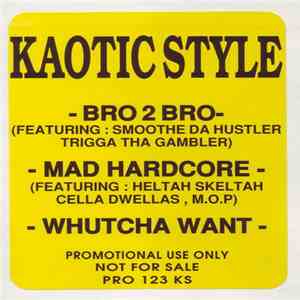 Kaotic Style - Bro 2 Bro / Mad Hardcore / Whucha Want download free