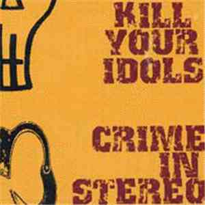 Kill Your Idols / Crime In Stereo - Kill Your Idols / Crime In Stereo download mp3 flac