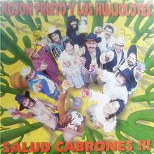 Kojon Prieto y los Huajolotes - ¡¡¡Salud Cabrones !!! download mp3 flac