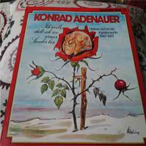 Konrad Adenauer - Ich weiß, daß ich ein armer Sünder bin - Heitere und ernste Kanzlerworte 1949-1967 download mp3 flac