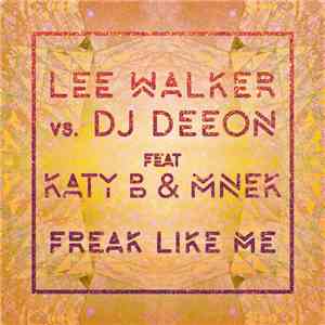 Lee Walker  Vs. DJ Deeon Feat. Katy B & MNEK - Freak Like Me download mp3 flac