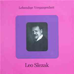 Leo Slezak - Lebendige Vergangenheit - Leo Slezak download mp3 flac