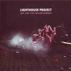 Lighthouse Project - We Are The Wildflowers download mp3 flac