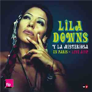 Lila Downs - Lila Downs Y La Misteriosa En Paris - Live À FIP download mp3 flac