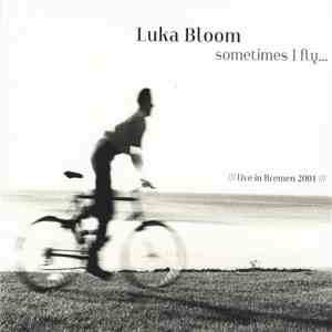Luka Bloom - Sometimes I Fly... Live In Bremen 2001 download mp3 flac