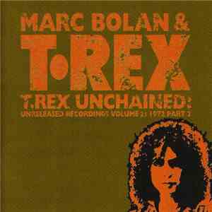 Marc Bolan & T•Rex - T.Rex Unchained: Unreleased Recordings Volume 2: 1972 Part 2 download mp3 flac