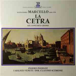 Marcello, Pierre Pierlot, I Solisti Veneti, Claudio Scimone - La Cetra - 6 Concerti Grossi download free Marcello, Pierre Pierlot, I Solisti Veneti, Claudio Scimone - La Cetra - 6 Concerti Grossi download mp3 flac