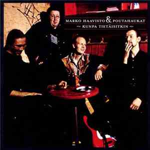 Marko Haavisto & Poutahaukat - Kunpa Tietäisitkin download mp3 flac