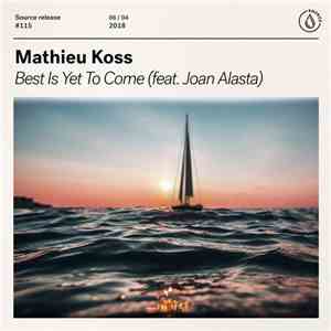 Mathieu Koss Feat. Joan Alasta - Best Is Yet To Come download free
