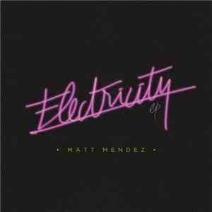 Matt Mendez - Electricity Ep download mp3 flac