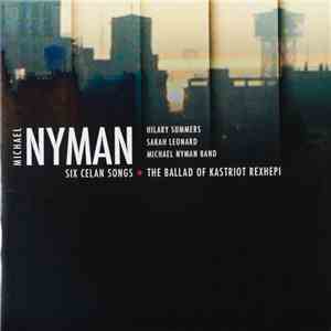 Michael Nyman - Six Celan Songs - The Ballad Of Kastriot Rexhepi download mp3 flac