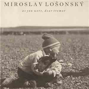 Miroslav Losonsky - As You Were, Dear Tremor download mp3 flac