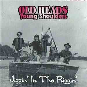 Old Head Young Shoulders - Jiggin' In The Riggin' download mp3 flac