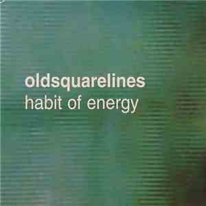 Oldsquarelines - Habit Of Energy download free Oldsquarelines - Habit Of Energy download mp3 flac