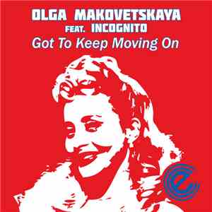 Olga Makovetskaya Feat. Incognito - Got To Keep Moving On download free