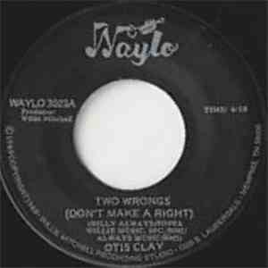 Otis Clay - Two Wrongs (Don't Make A Right) / I Do, Don't You? download mp3 flac