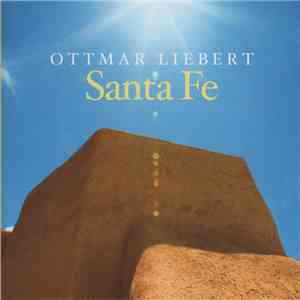 Ottmar Liebert - Santa Fe download mp3 flac
