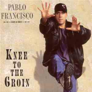 Pablo Francisco - Knee To The Groin download free