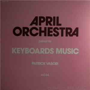 Patrick Vasori - April Orchestra Présente - Keyboards Music, Vol. 44 download mp3 flac