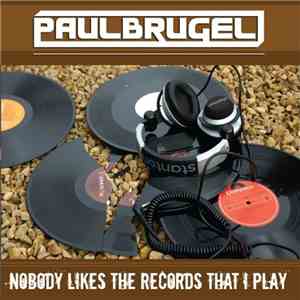 Paul Brugel - Nobody Likes The Records That I Play download mp3 flac