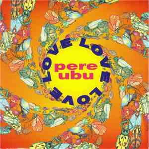 Pere Ubu - Love, Love, Love download mp3 flac