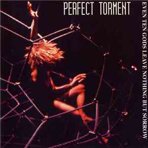 Perfect Torment - Even Ten Gods Leave Nothing But Sorrow download free