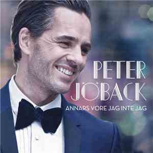 Peter Jöback - Annars Vore Jag Inte Jag download mp3 flac