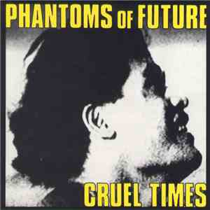 Phantoms Of Future - Cruel Times download mp3 flac