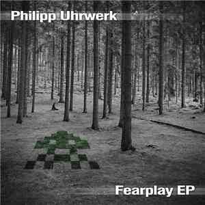 Philipp Uhrwerk - Fearplay EP download mp3 flac