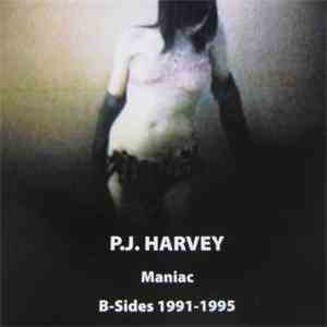 P.J. Harvey - Maniac B-Sides 1991-1995 download mp3 flac