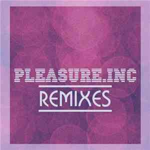 Pleasure.Inc - Remixes download mp3 flac