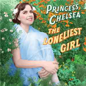 Princess Chelsea - The Loneliest Girl download mp3 flac