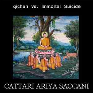 qichan vs. Immortal Suicide - Cattari Ariya Saccani download mp3 flac