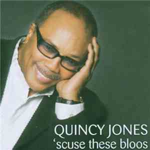 Quincy Jones - 'Scuse These Bloos download mp3 flac
