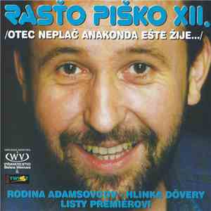Rasťo Piško - Rasťo Piško XII. / Otec Neplač Anakonda Ešte Žije... download mp3 flac