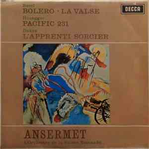 Ravel, Honegger, Dukas - Ansermet, L'Orchestre De La Suisse Romande - Bolero • La Valse / Pacific 231 / L'Apprentii Sorcier download mp3 flac