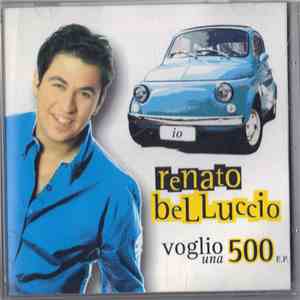Renato Belluccio - Voglio Una 500 download mp3 flac