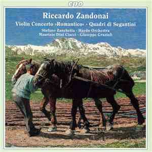 Riccardo Zandonai – Stefano Zanchetta, Haydn Orchestra, Maurizio Dini Ciacci, Giuseppe Grazioli - Violin Concerto “Romantico” / Quadri Di Segantini download mp3 flac