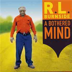R.L. Burnside - A Bothered Mind download mp3 flac