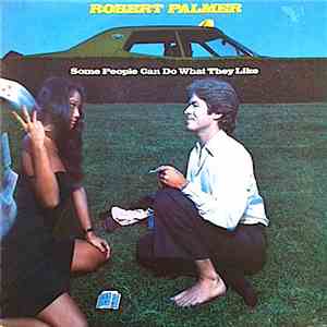 Robert Palmer - Some People Can Do What They Like download mp3 flac