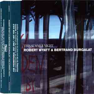 Robert Wyatt & Bertrand Burgalat - This Summer Night download free