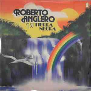 Roberto Angleró Y Su Tierra Negra  - Roberto Anglero Y Su Tierra Negra download mp3 flac