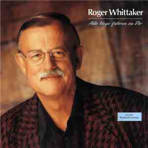 Roger Whittaker - Alle Wege Führen Zu Dir download free