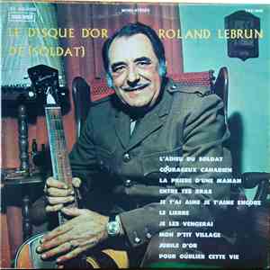 Roland Lebrun - Le Disque D'Or De (Soldat) Lebrun download mp3 flac